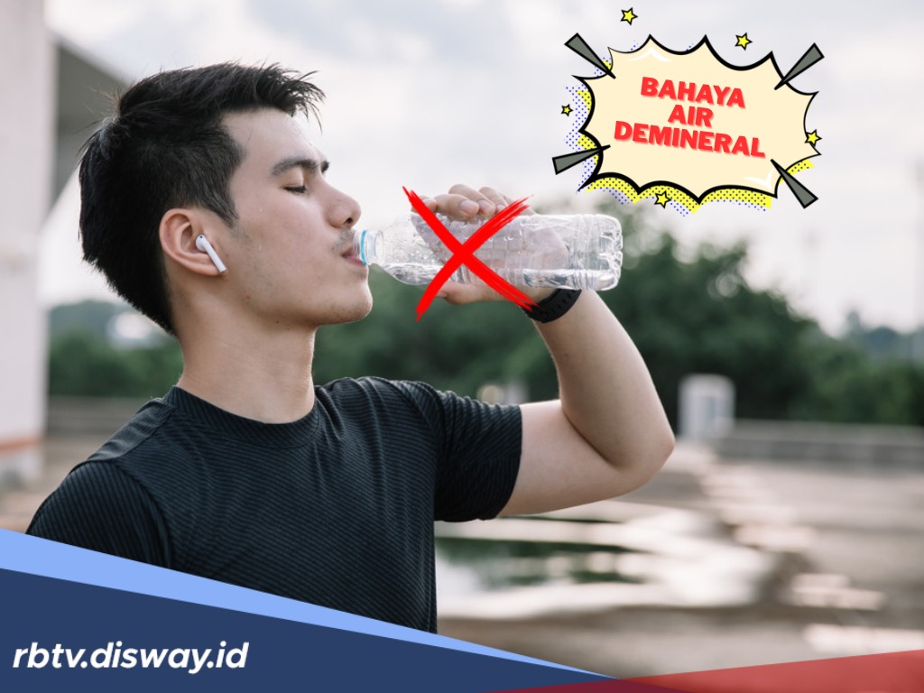 Setop dari Sekarang, Ini Bahaya Minum Air Demineral Bagi Tubuh