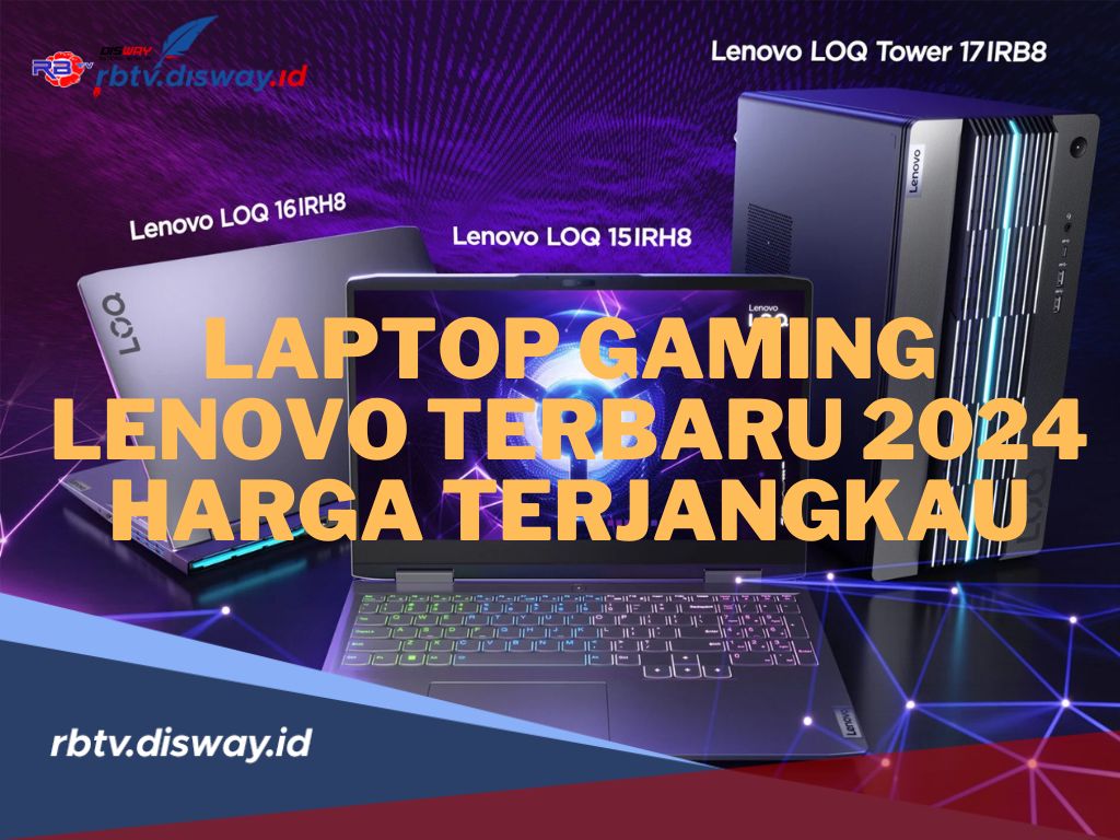 Berikut 7 Laptop Gaming Lenovo Terbaru 2024 dengan Porfolio Menarik, Pasti Ramah di Kantong, Ini Spesifikasiny