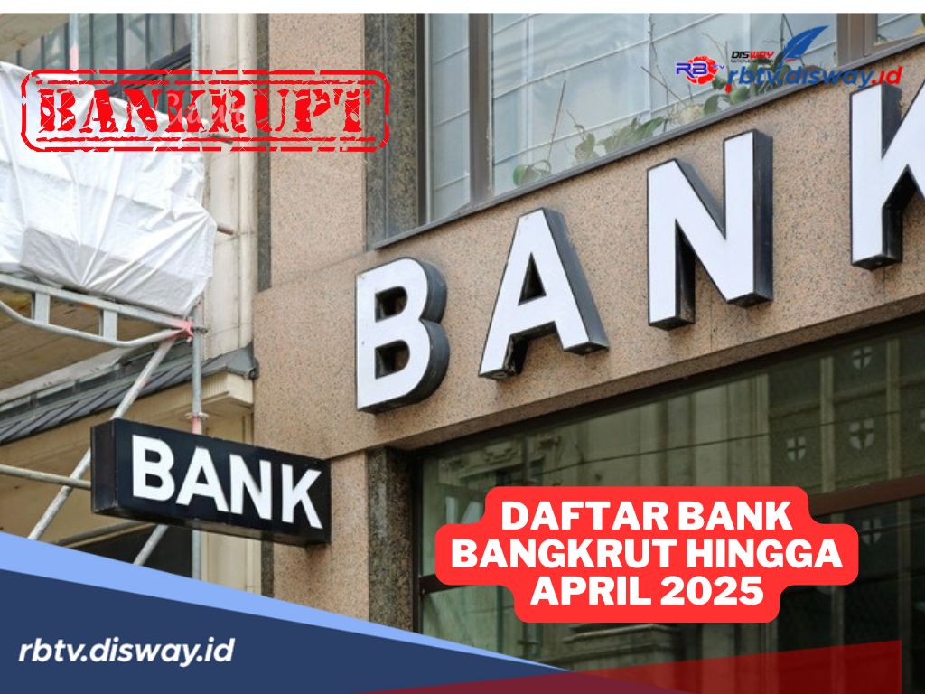 Ini Daftar Nama 20 Bank Bangkrut hingga April 2025, Tertinggi Sepanjang Sejarah