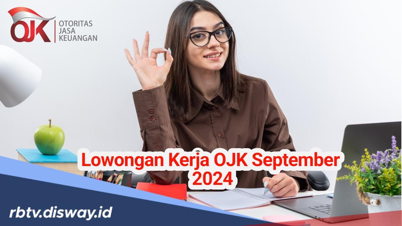  Lowongan Kerja OJK 2024, Ini Jurusan yang Diperlukan, Cek Besaran Gajinya