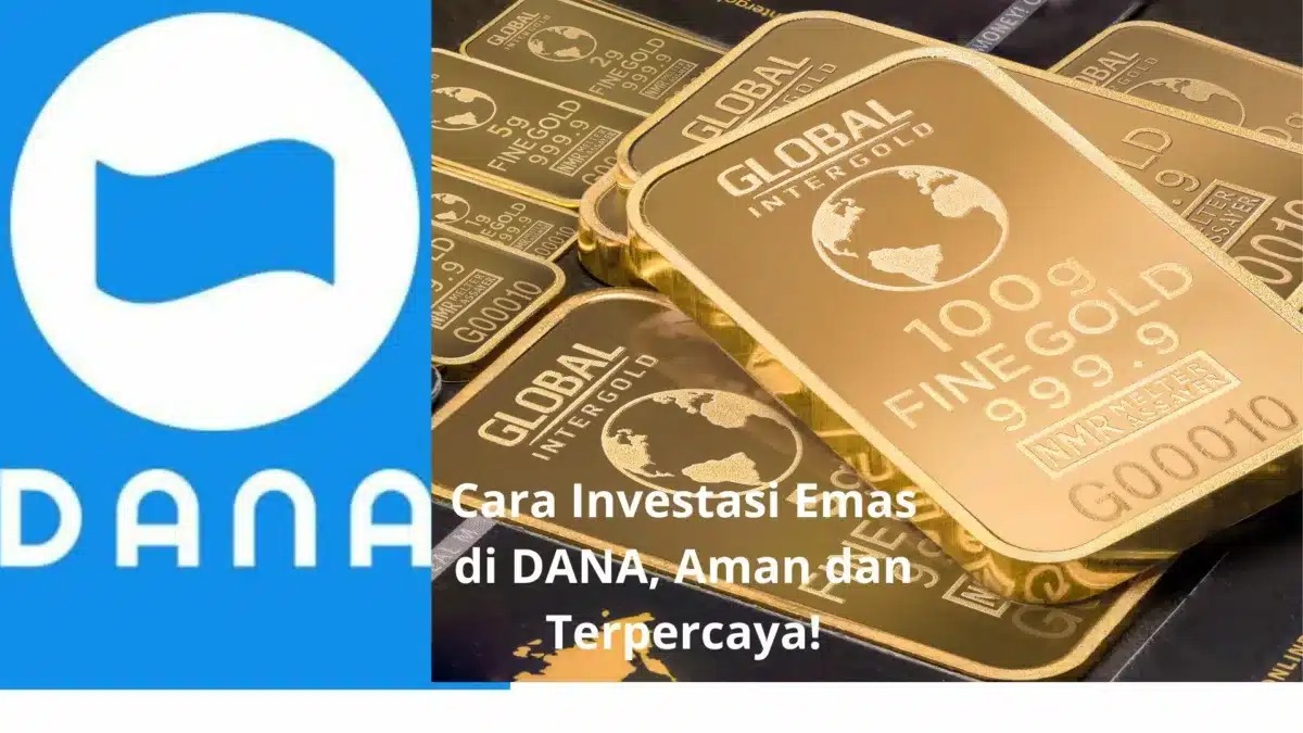 Ini Cara dan 7 Syarat Investasi Emas di Aplikasi Dana, Keuntungannya Seperti Ini, Buktikan Sendiri