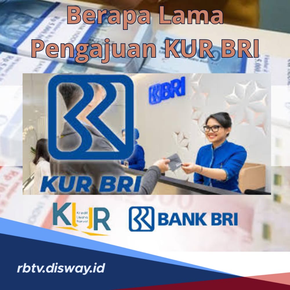 Berapa Lama Proses Pengajuan KUR di BRI? Begini 3 Tahapan Proses yang Harus Dilalui