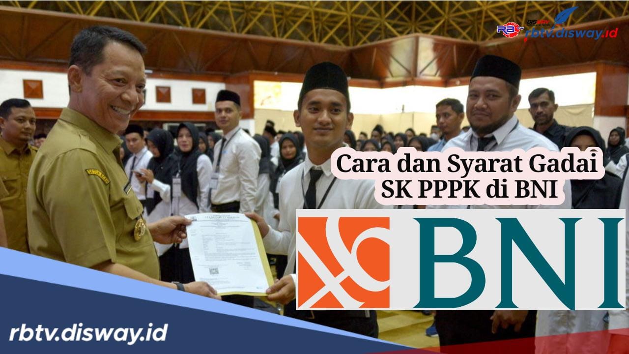 Mau Gadai SK PPPK di BNI? Begini Cara dan Syarat Pengajuan Dana Rp 100 Juta