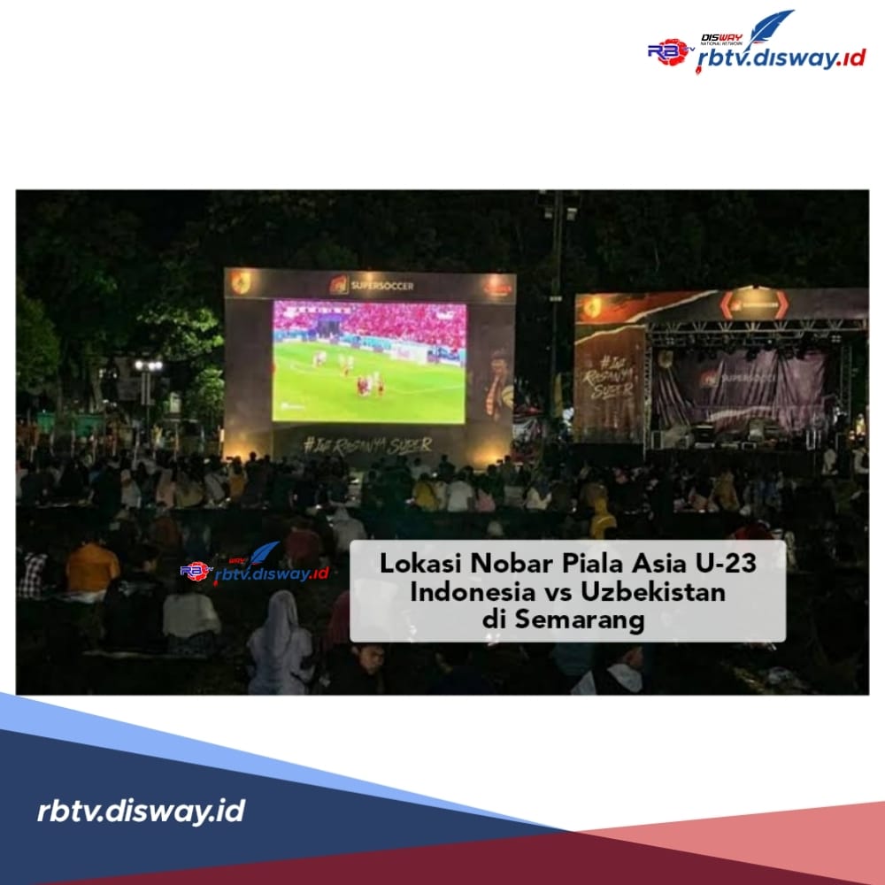 Gabung Yuk, Nobar Semifinal Piala Asia U-23 Indonesia vs Uzbekistan Lokasinya di Semarang
