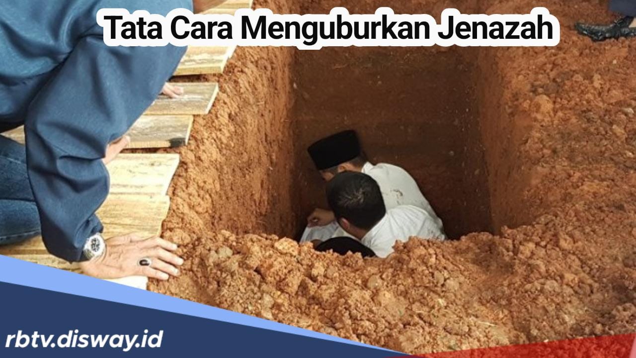 Ini Aturan dan Tata Cara Menguburkan Jenazah Bagi Umat Islam