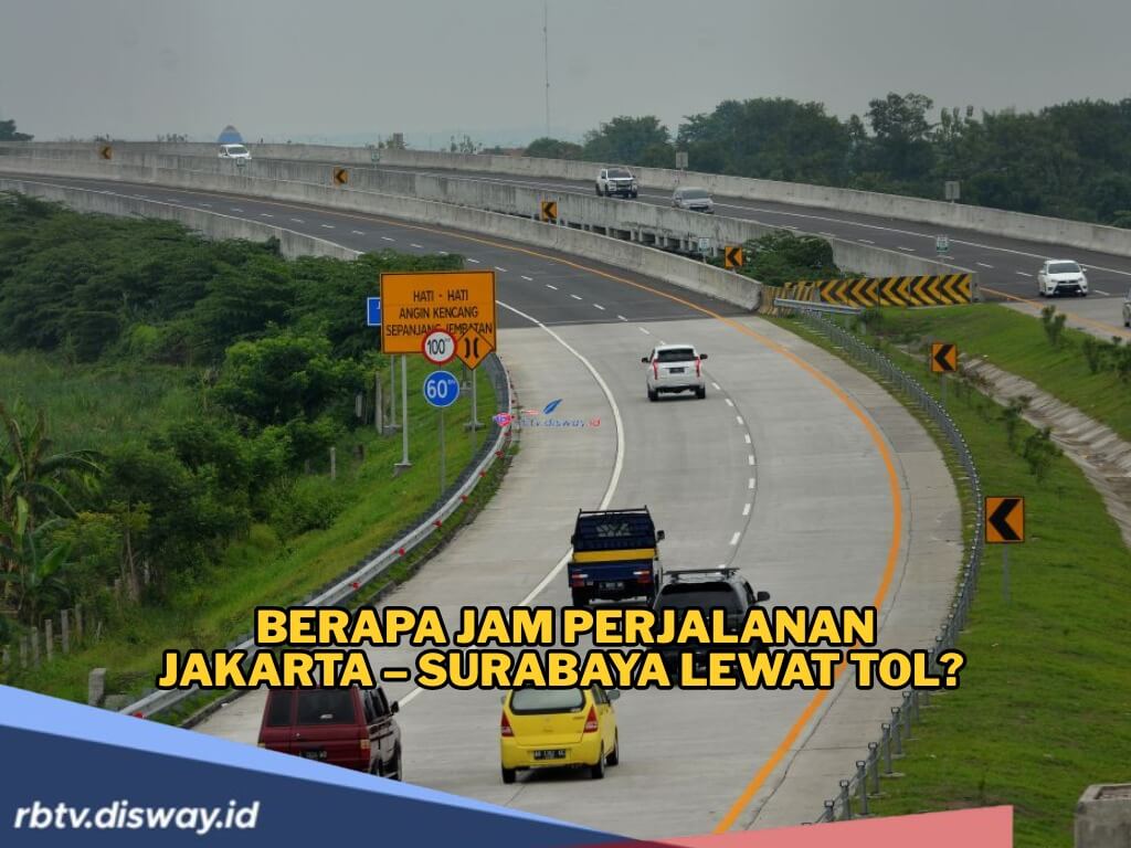 Jarak Tempuh Jakarta-Surabaya Lewat Tol dan Biaya Terbaru yang Harus Dikeluarkan