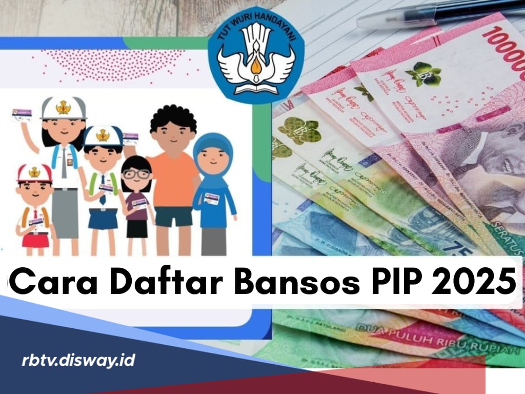 Mudah, Begini Cara Daftar Bansos PIP Kemendikbud 2025 Secara Online, Segini Nominal Uangnya