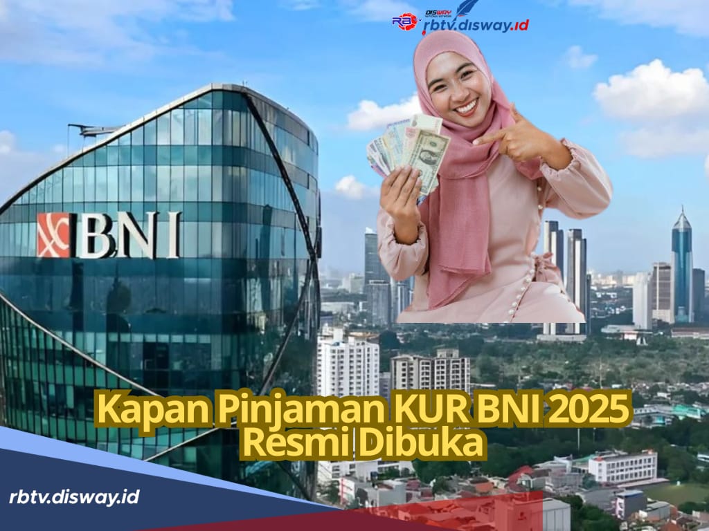 Terjawab Sudah Kapan KUR BNI 2025 Resmi Dibuka, Cek Bocoran Jadwalnya di Sini