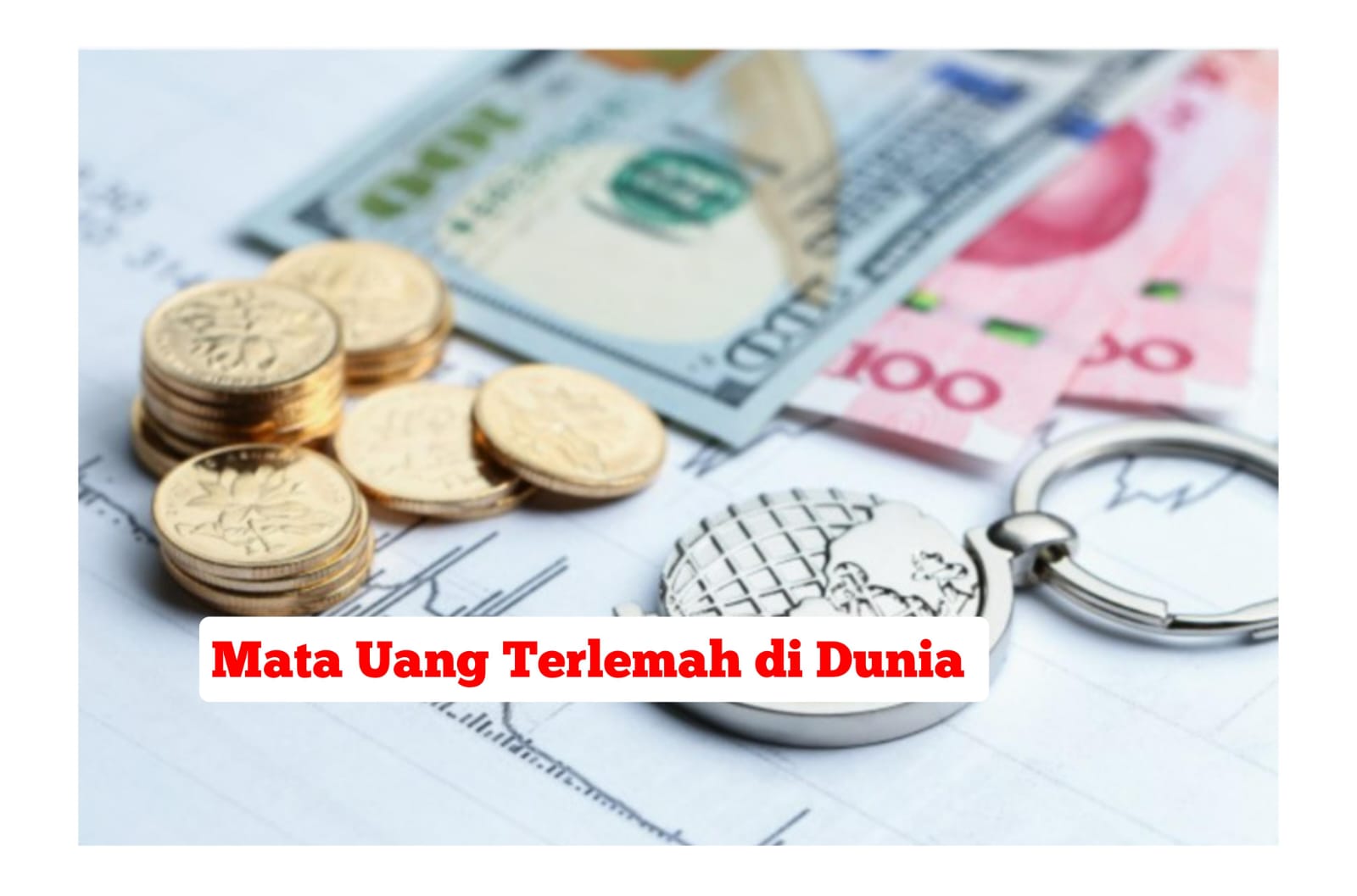 Duh! Ini 10 Negara dengan Mata Uang Terlemah di Dunia, Ada Rupiah Indonesia 