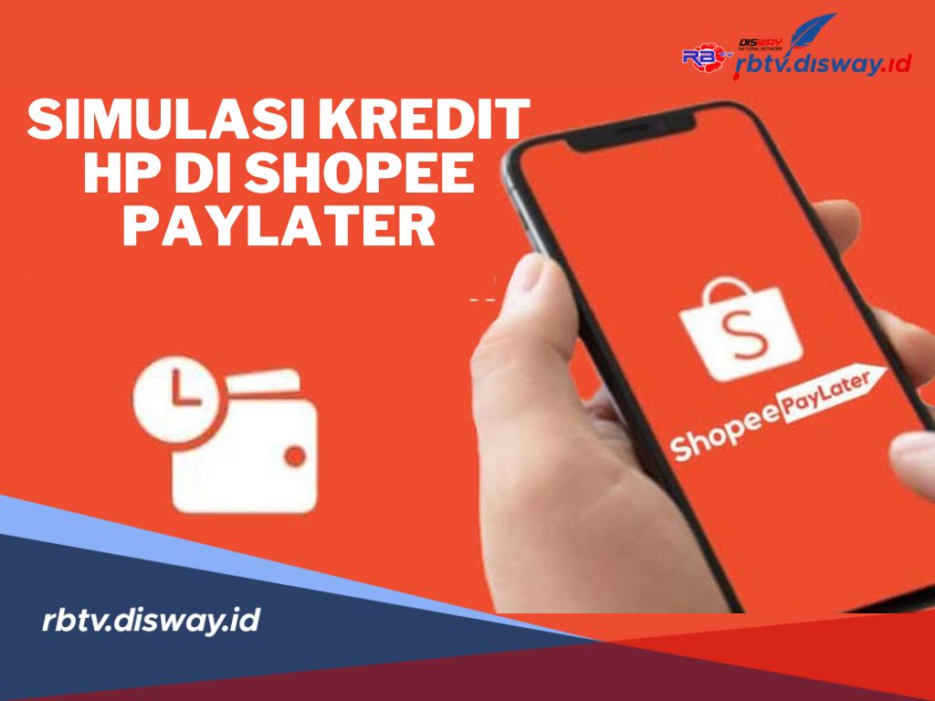 Simulasi Kredit HP di Shopee PayLater, Siapkan Uang Segini Tiap Bulan 