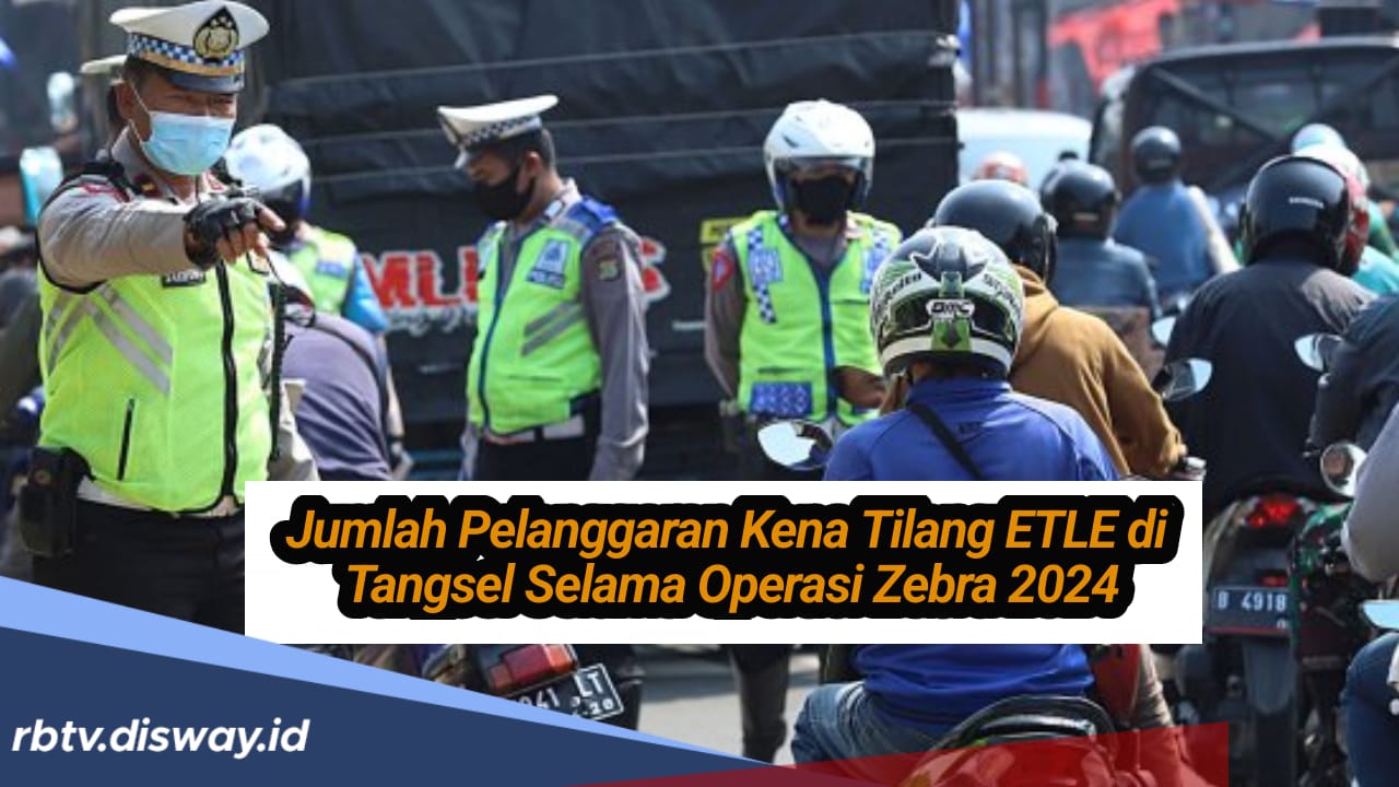 7 Hari Operasi Zebra Jaya 2024, Segini Jumlah Pelanggar yang Kena Tilang ETLE di Tangsel 