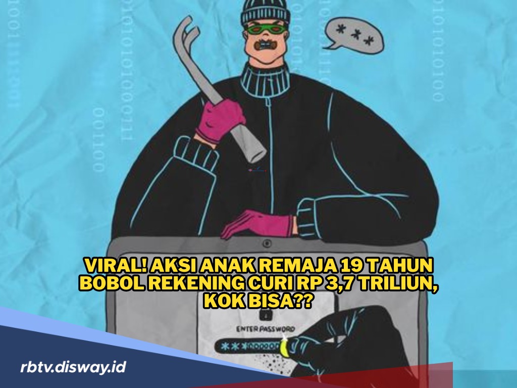 Duh! Remaja 19 Tahun Bobol Rekening dan Raup Rp 3,7 Triliun, Kok Bisa?