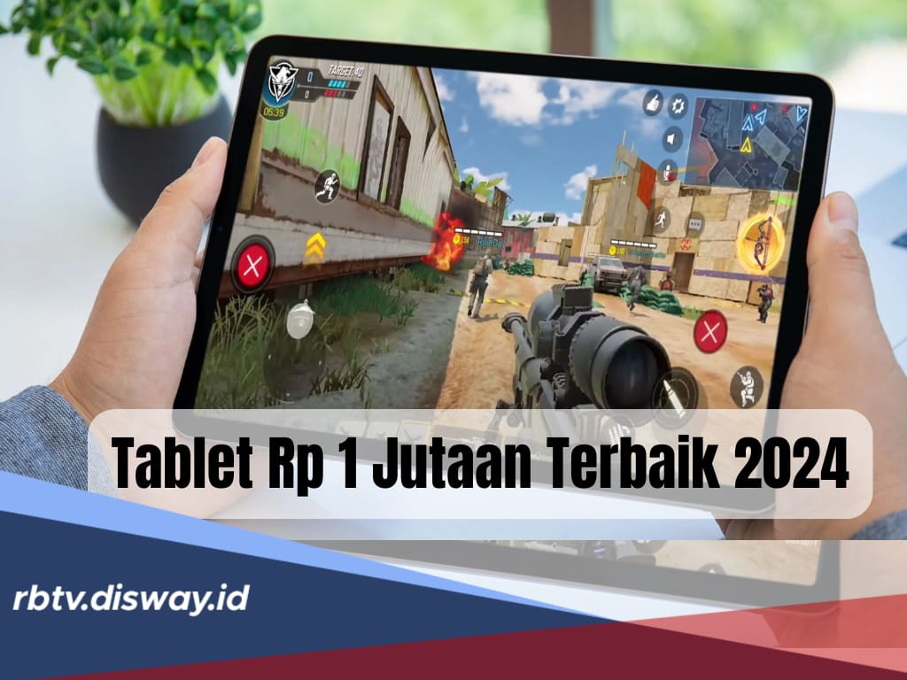 5 Pilihan Tablet Harga Rp1 Jutaan Terbaik 2024, Ada Samsung Galaxy