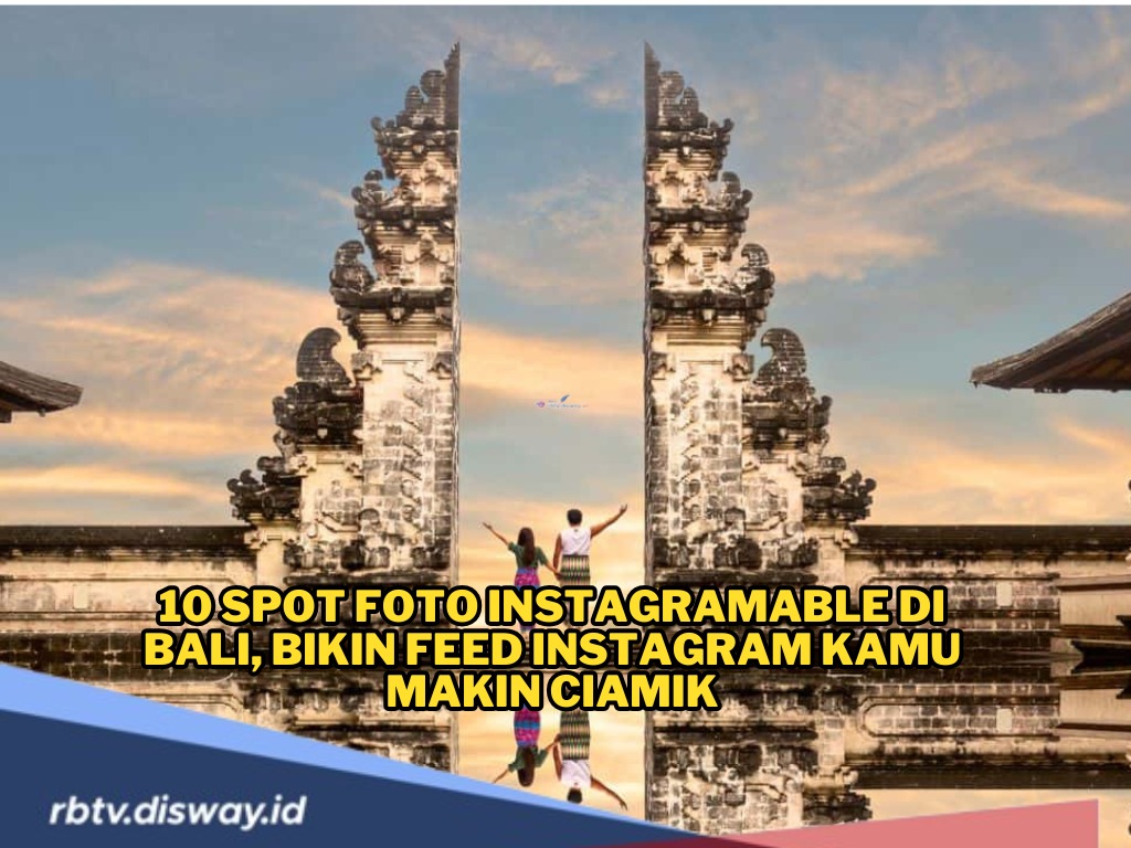 Surga Fotografi di Ujung Timur, Ini 10 Spot Foto Instagramable di Bali, Bikin Feed Instagram Kamu Makin Ciamik