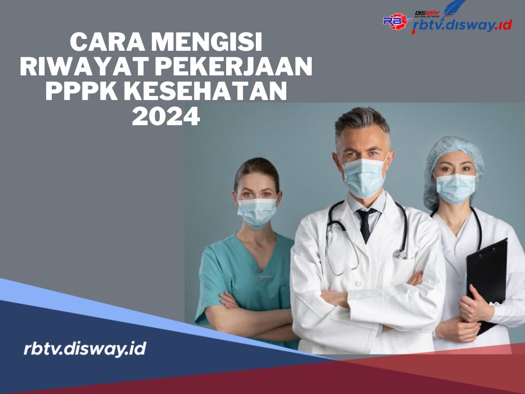 Cara Mengisi Riwayat Pekerjaan PPPK Kesehatan 2024 di Akun SSCASN