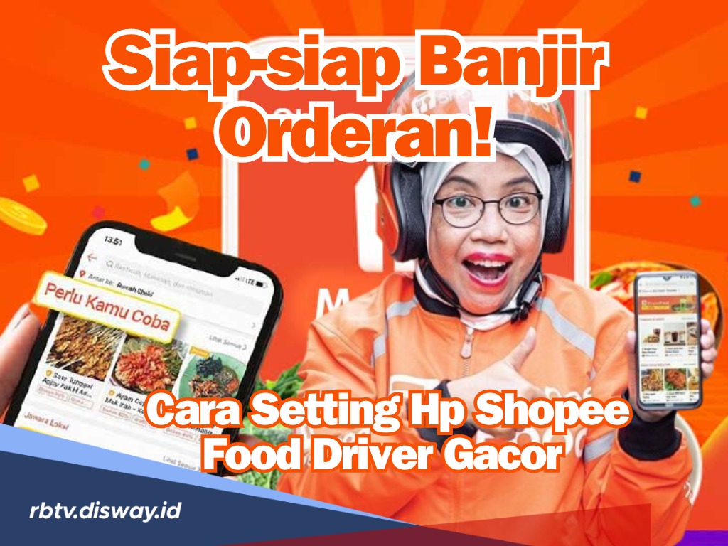 Siap-siap Banjir Orderan, Ini Cara Setting HP Shopee Food Driver Gacor Auto Cuan