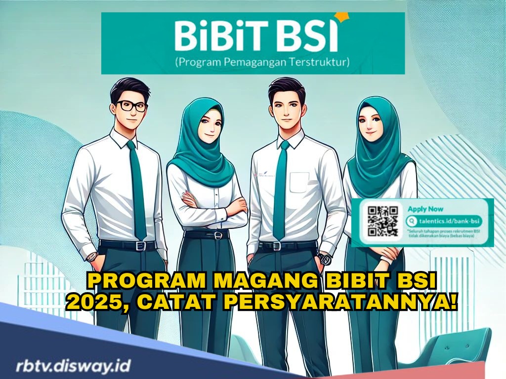 Buka Kesempatan Bagi para Talenta Muda, yuk Ikut Program Magang BiBiT BSI 2025, Catat Persyaratannya!