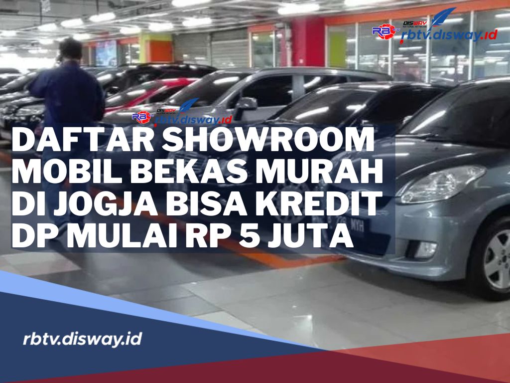 Berikut Daftar Showroom Mobil Bekas Murah di Jogja, Bisa Kredit DP Mulai Rp 5 Juta   