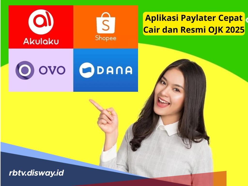 Resmi OJK, Ini 6 Daftar Aplikasi Paylater Cepat Cair di Tahun 2025, Jangan Salah Pilih