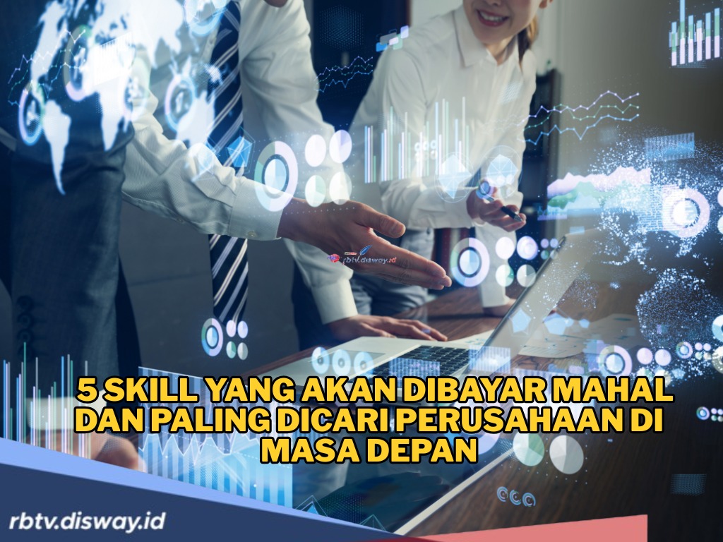 5 Skill yang Akan Dibayar Mahal dan Paling Dicari Perusahaan di Tahun 2025, Bukan Sekadar Tren