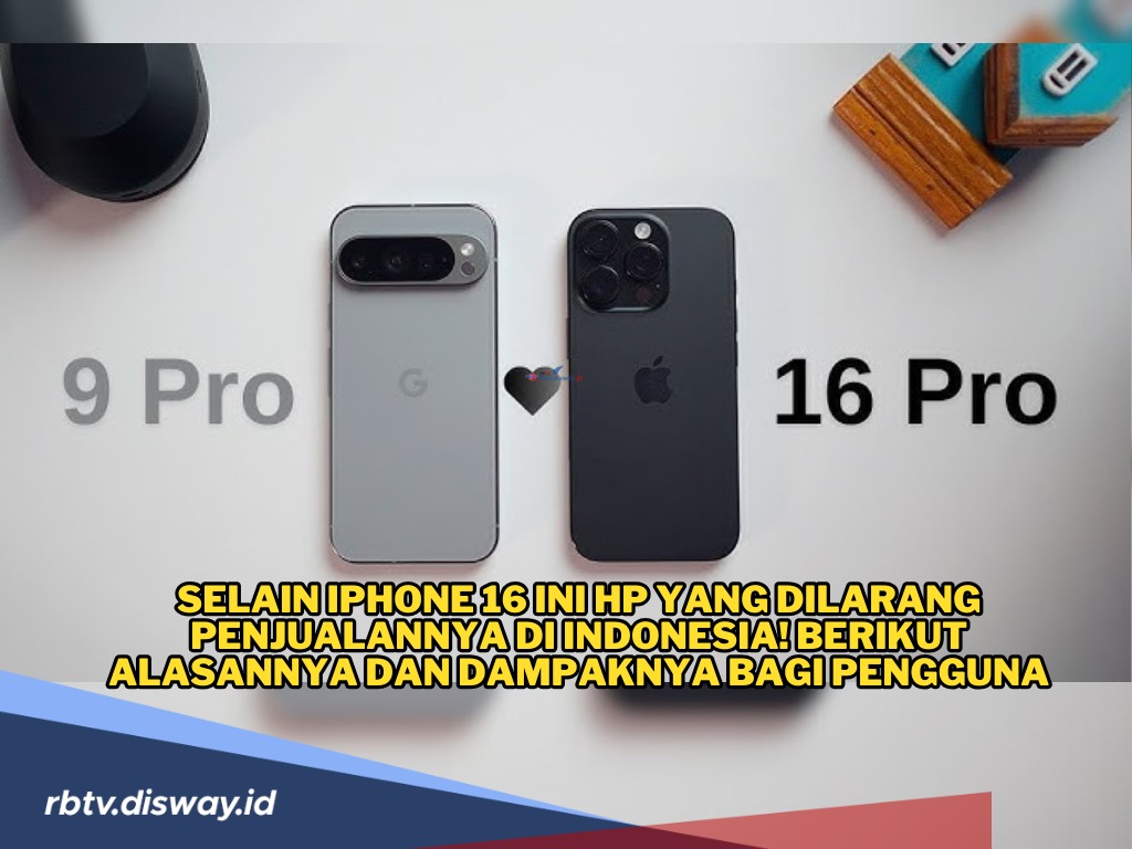 Selain iPhone 16, Ini Hp yang Dilarang Diperjualbelikan di Indonesia, Apa Alasannya?