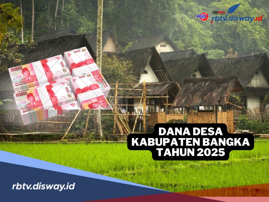 Rincian Dana Desa di Kabupaten Bangka Tahun 2025, Bisa untuk Bangun Jalan dan Irigasi