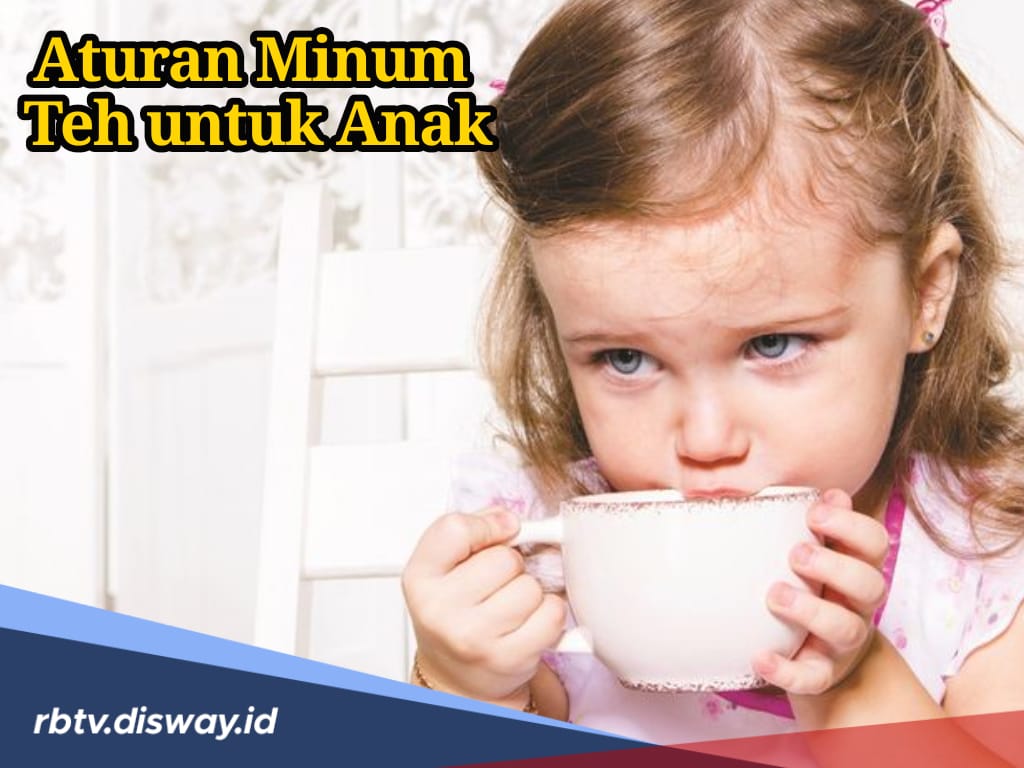 Tak Sama, Begini Aturan Minum Teh untuk Anak dari Dokter 