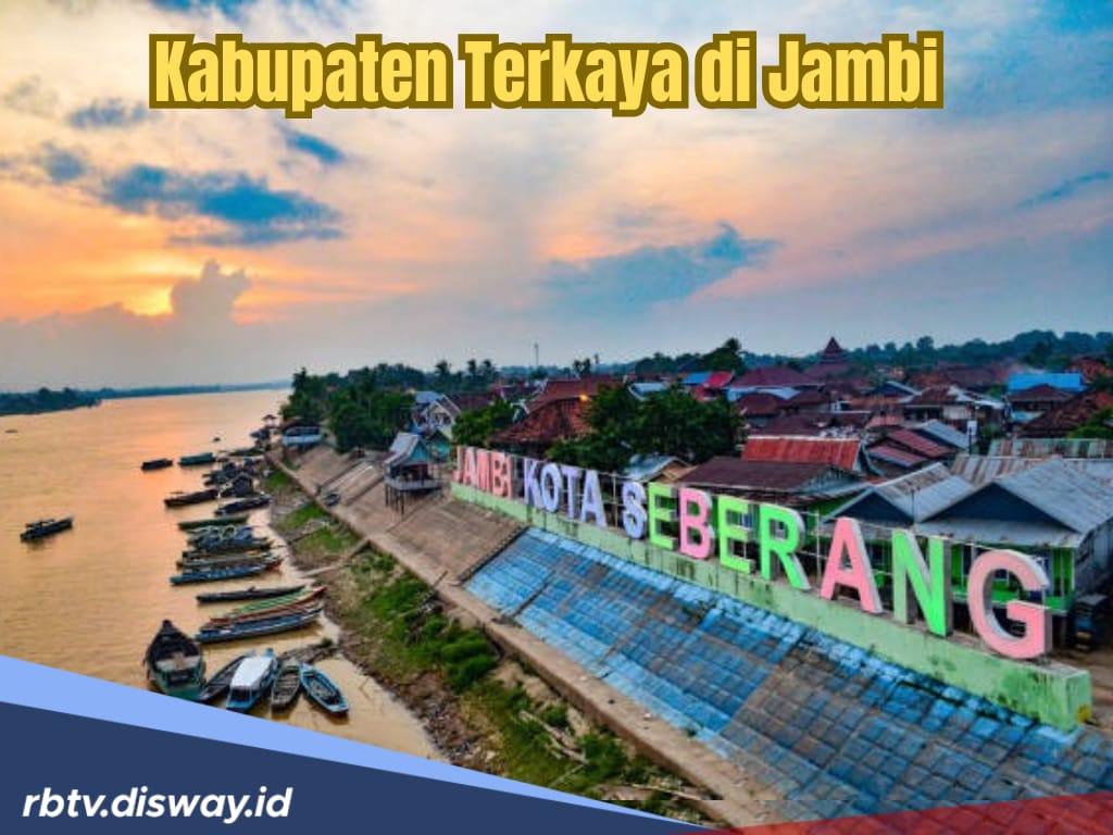 Di Provinsi Jambi, Kabupaten Mana yang Paling Kaya, Ini 5 Daftar Terbarunya