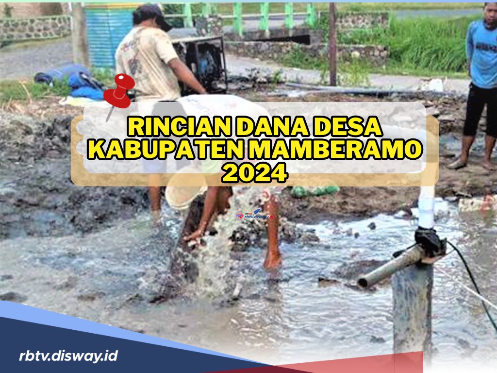 Rincian Dana Desa Kabupaten Mamberamo 2024, Ini Desa dengan Total Alokasi Dana Capai Rp 2 M Lebih!