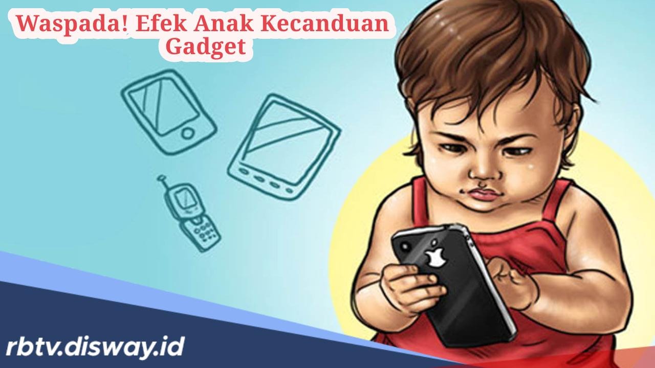 Waspada! Ini 4 Efek Anak Kecanduan Gadget, Nomor 4 Sangat Bahaya