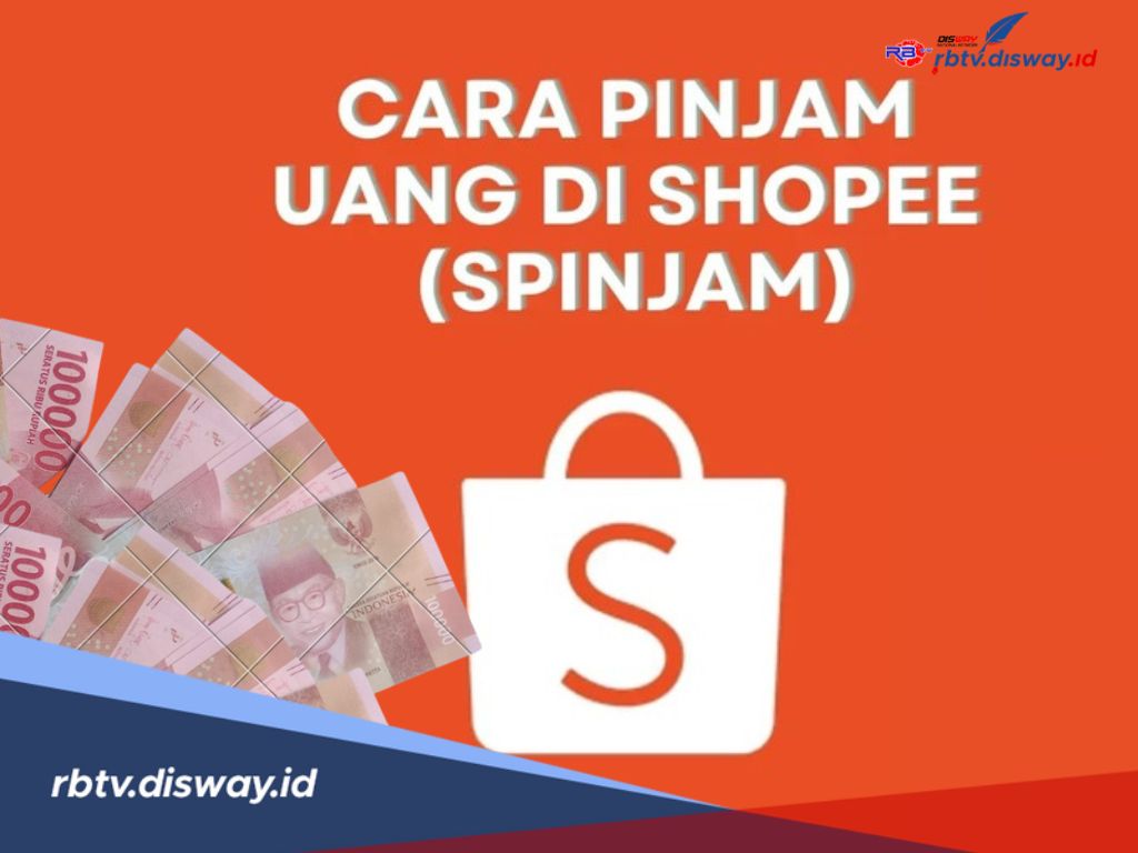 Cara Pinjam Uang di Shopee, Mudah dan Cepat Lewat Fitur SPinjam