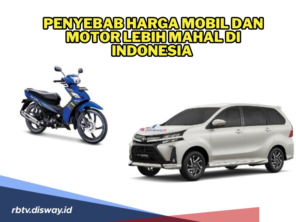 Inilah Faktor Penyebab Harga Mobil dan Motor Lebih Mahal di Indonesia Dibandingkan dengan Negara Lain