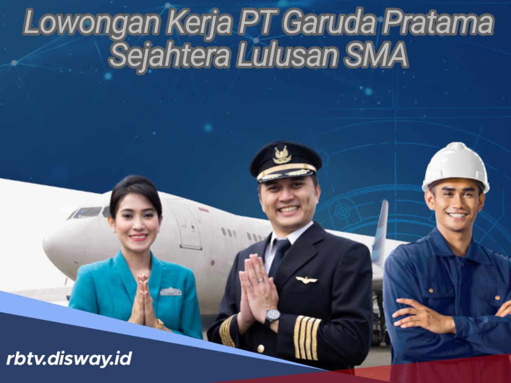 Oktober Ceria, Ada Lowongan Kerja PT. Garuda Daya Pratama Sejahtera 2024 untuk Lulusan SMA 