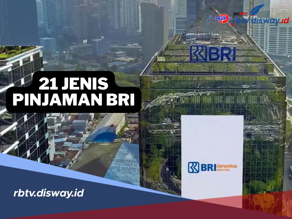 Daftar 21 Jenis Pinjaman BRI Siap Jadi Solusi Kebutuhan Finansial Anda, Segera Ajukan