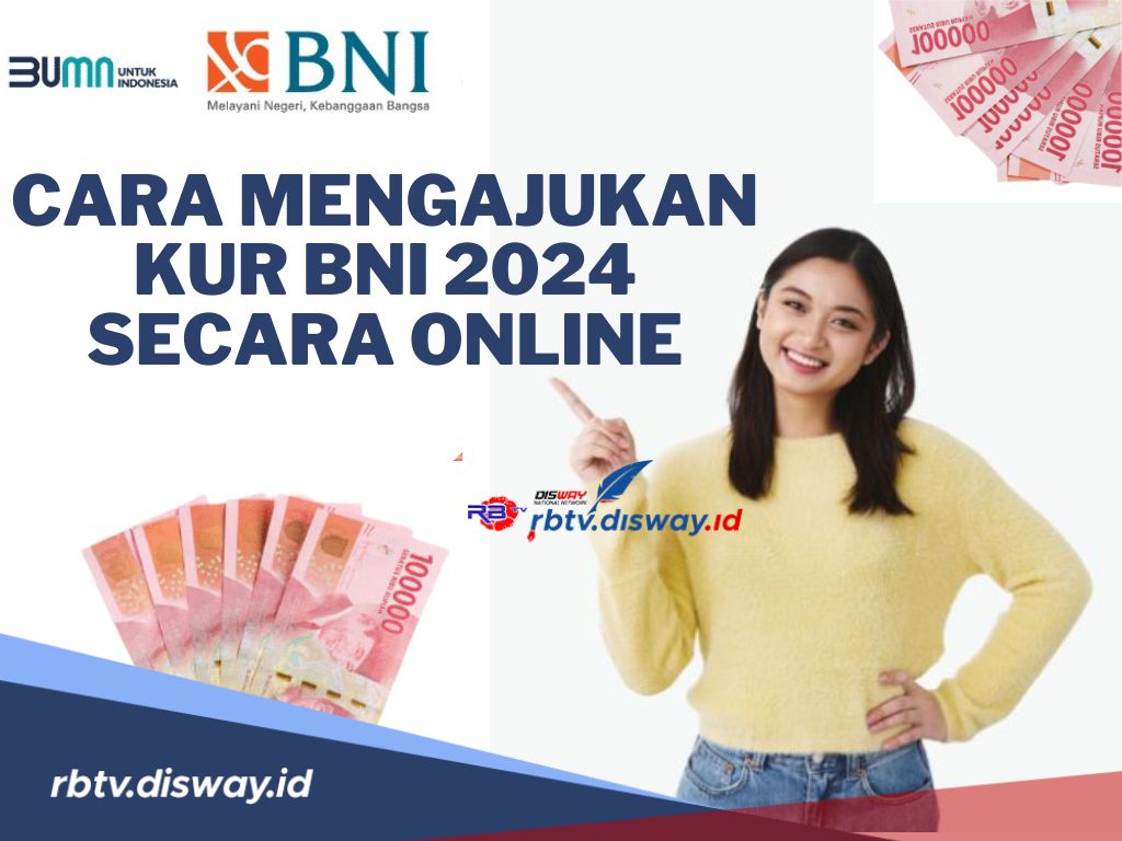 Buka Usaha Bulan Ramadhan Pinjam Modal di BNI, Begini Cara Mengajukan KUR BNI 2024 Secara Online