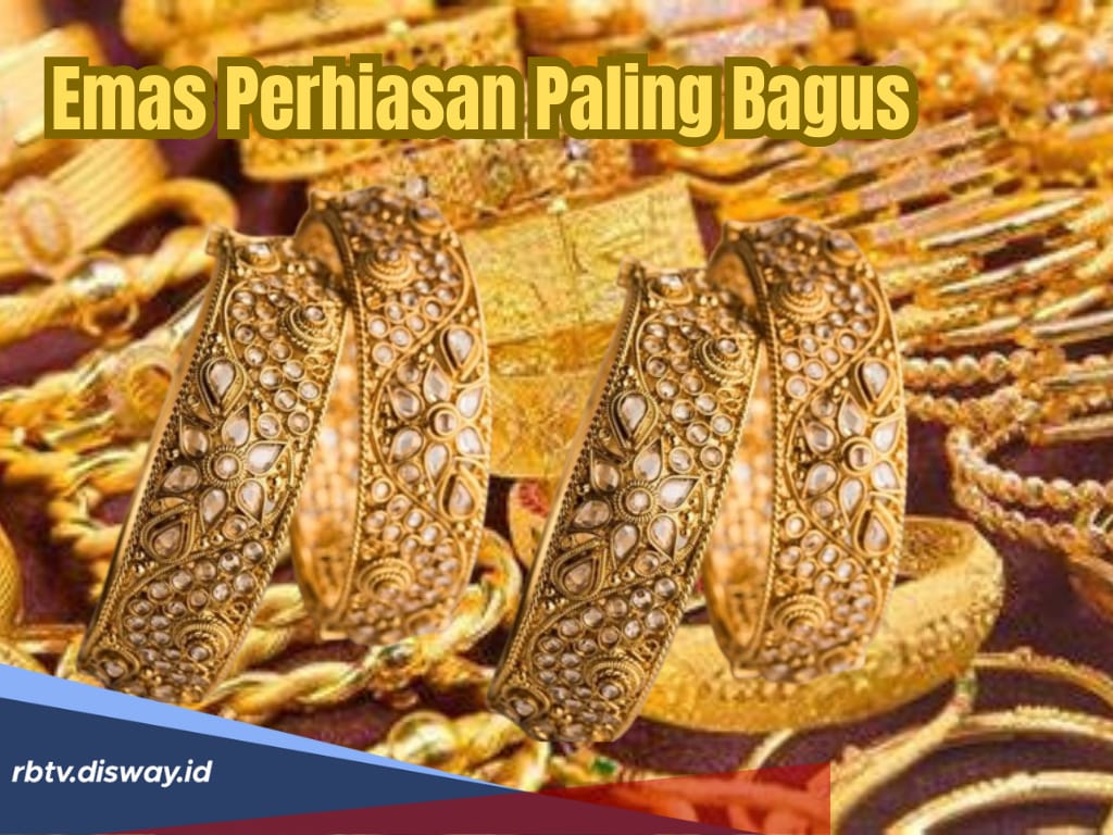 Mau Tahu Emas yang Ideal Buat Perhiasan? Ini Pilihan Paling Bagus Berdasarkan Kadarnya
