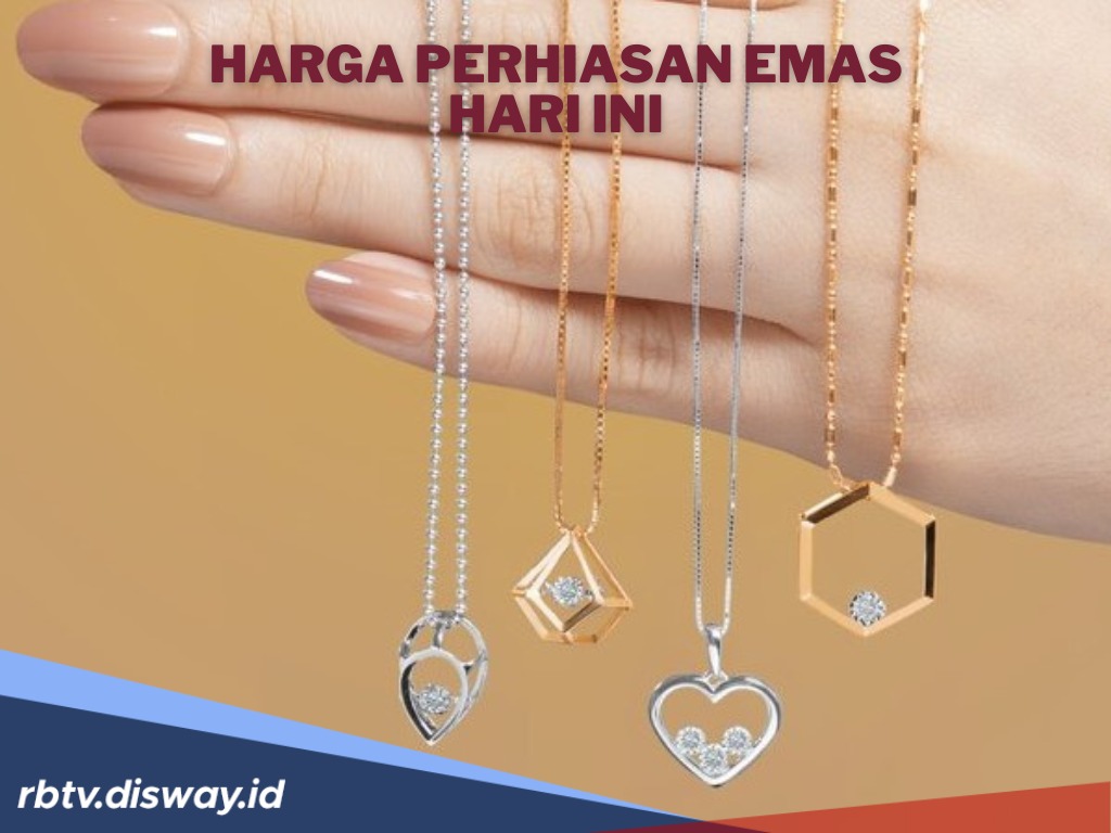 Harga Perhiasan Emas Hari Ini Melonjak Tajam, Saat yang Tepat untuk Jual!