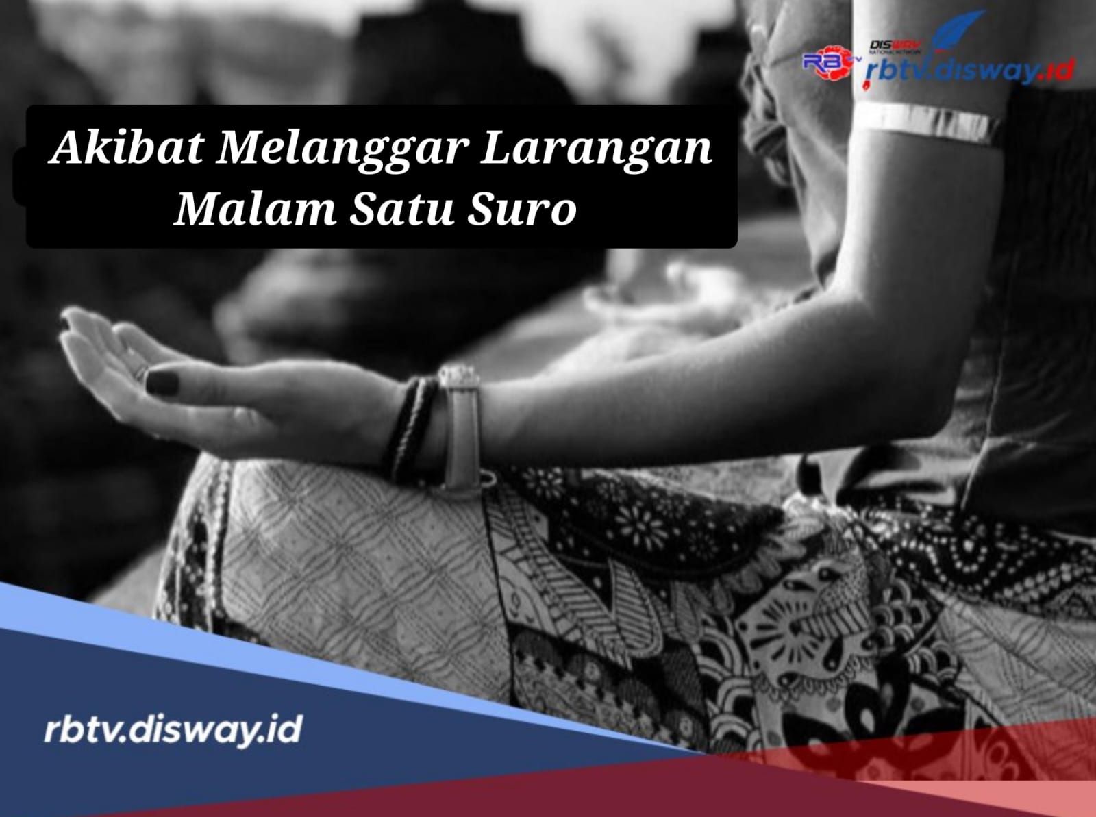 Jangan Lakukan Larangan Ini di Malam Satu Suro Kalau Tidak Mau Hal Buruk Terjadi, Sering Dianggap Sepele