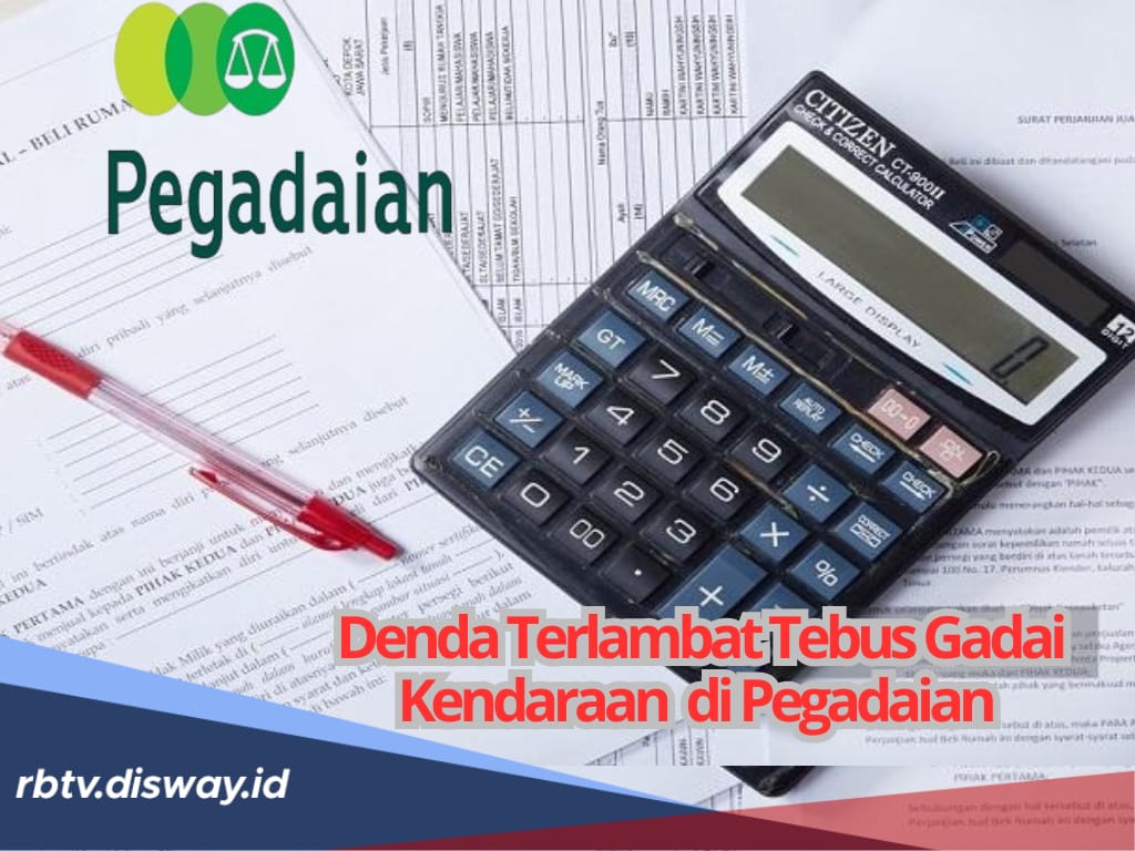 Segini Rupanya Denda Terlambat Menebus Gadai Kendaraan di Pegadaian, Simak Simulasi Perhitungannya