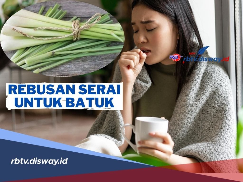 Rebusan Serai Ampuh Mengatasi Masalah Batuk, Begini Cara Mengolahnya