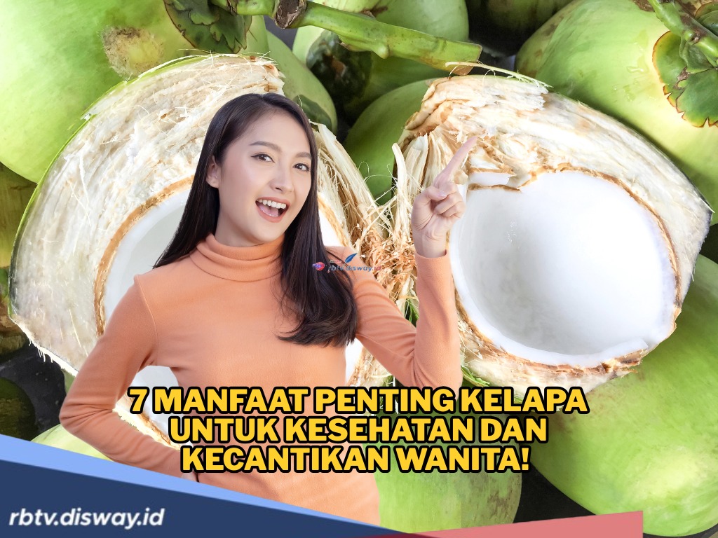 7 Manfaat Penting Kelapa untuk Kesehatan dan Kecantikan Wanita! Dari Hormon, Kulit, Rambut hingga Energi
