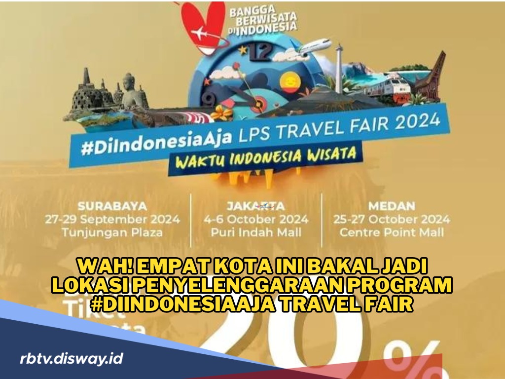 4 Kota Pelaksana Event #DiIndonesiaAja Travel Fair 2024