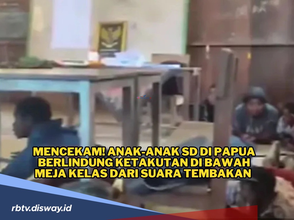 Suasana Perang Mencekam, Anak-anak SD di Papua Berlindung di Bawah Meja 