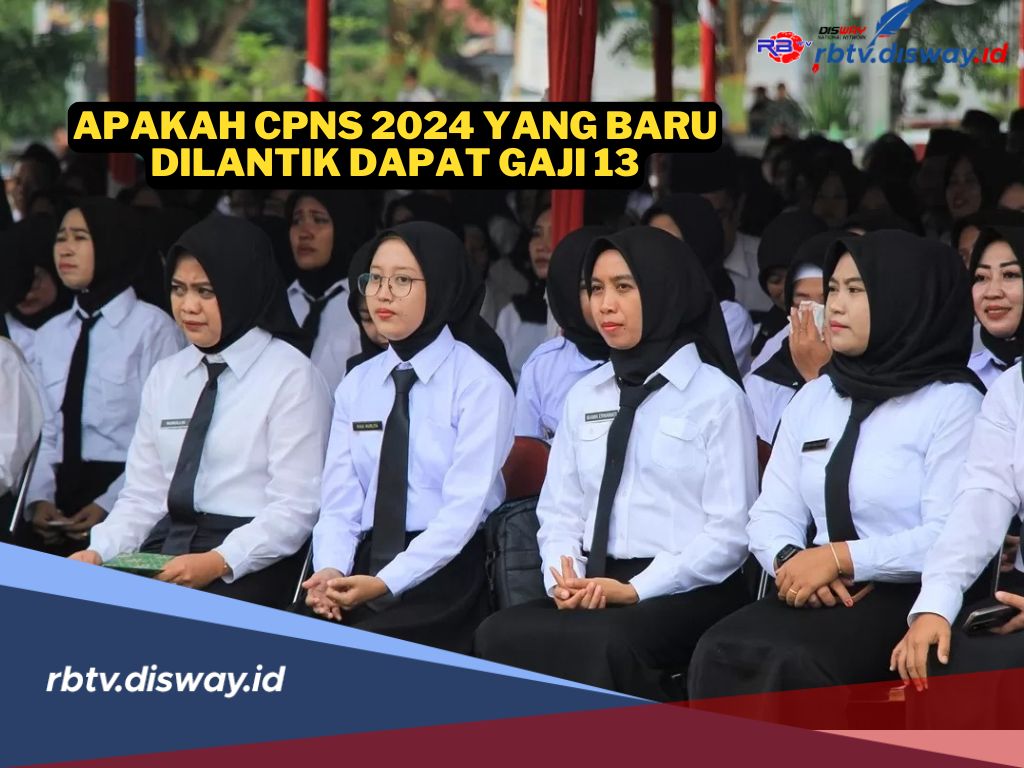 Gaji ke-13 Bakal Cair, Apakah CPNS 2024 yang Baru Dilantik Ikut Kebagian?