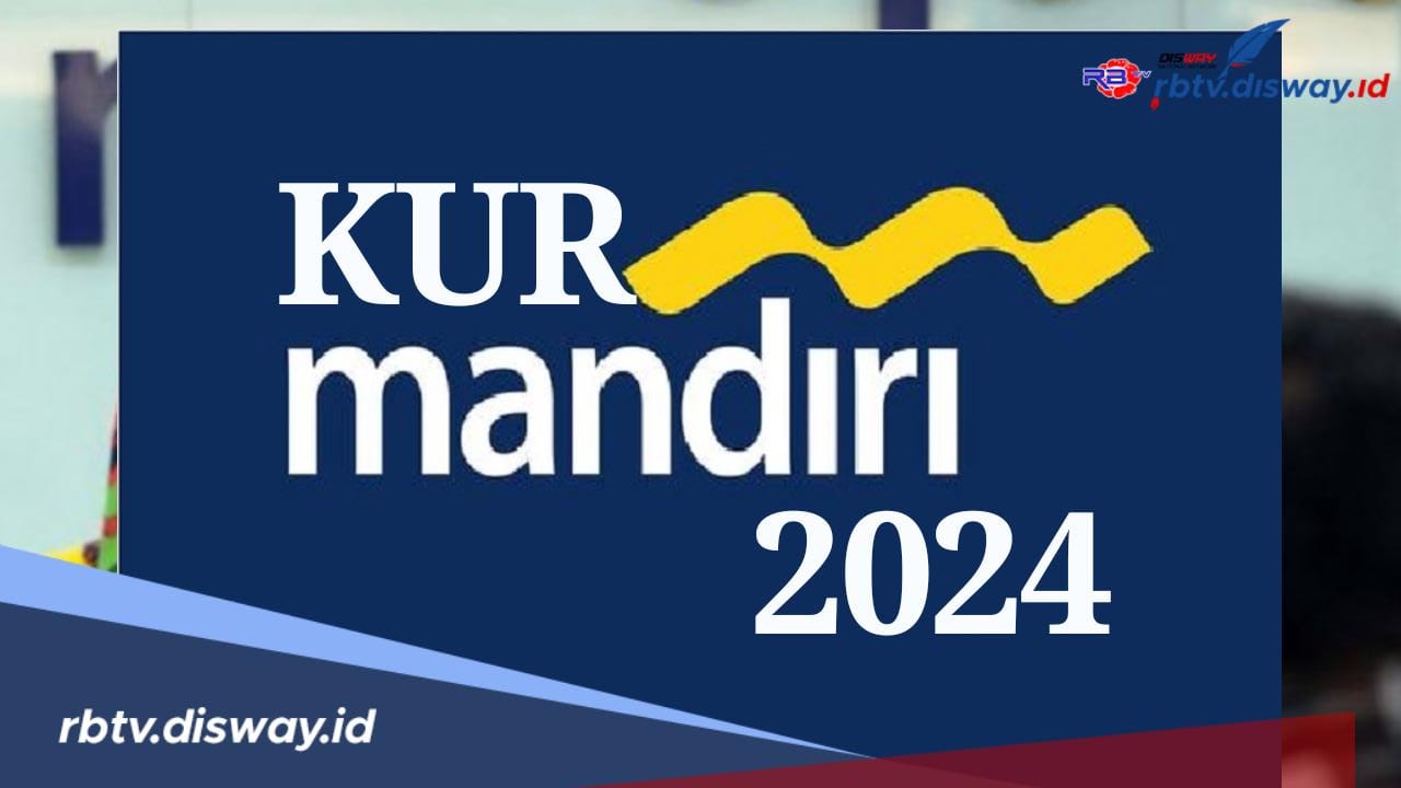 Segera Dibuka, Ini 5 Jenis Pinjaman KUR Bank Mandiri 2024 Serta Syarat dan Cara Pengajuan 