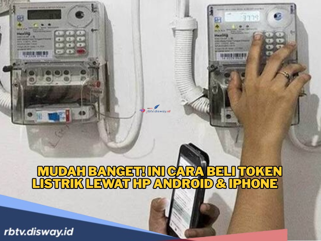 Berkat PLN Mobile, Token Listrik Terisi Tanpa Perlu Keluar Rumah, Begini Cara Belinya Lewat HP 