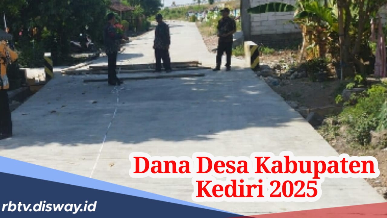 Dana Desa Kabupaten Kediri Tahun 2025, Untuk 343 Desa, Mana yang Paling Banyak?