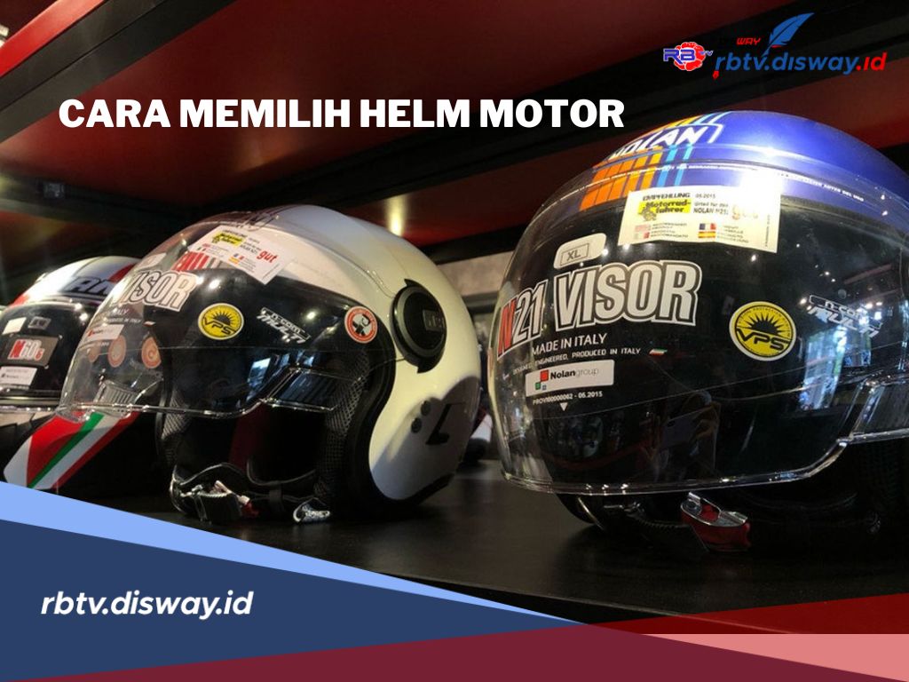 Aman dan Nyaman di Jalan, Begini Cara Memilih Helm Motor yang Tepat dan Tips Merawatnya
