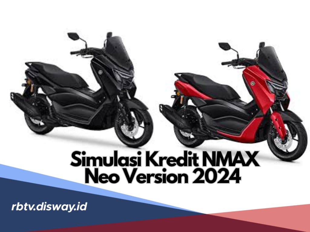 Simulasi Kredit Motor Nmax Neo Version 2024, Angsuran Rp569 Ribu Tenor 5 Tahun