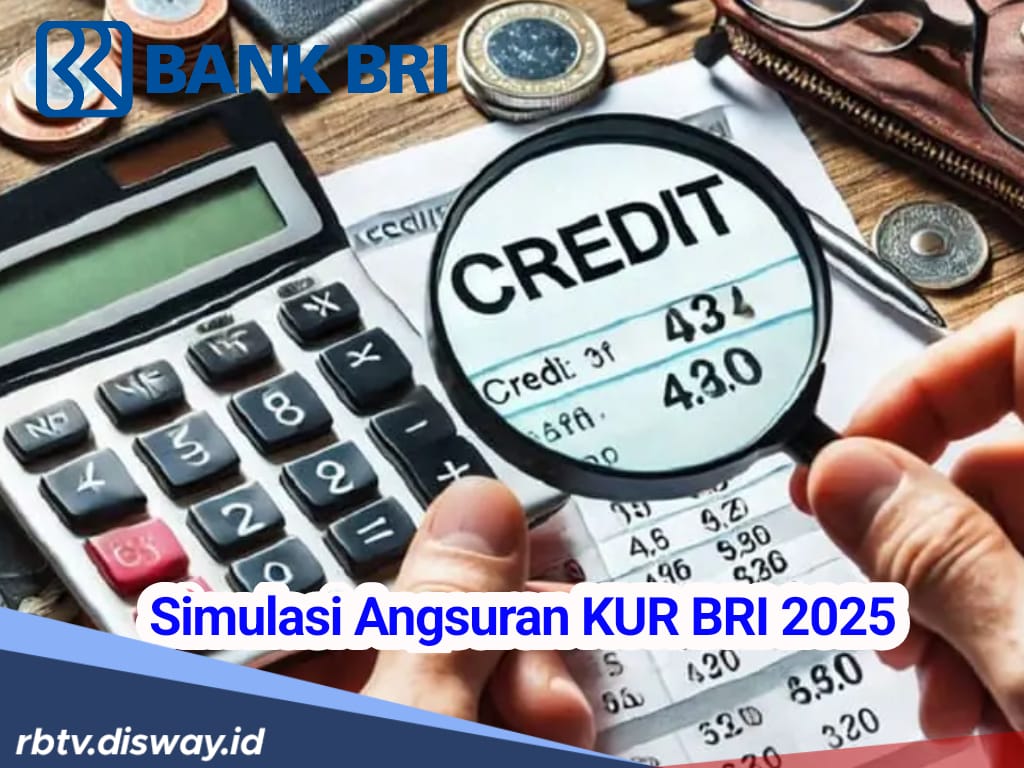 Simulasi Angsuran KUR BRI 2025, Cicilan Mulai Rp 113.253 Hingga Rp 587.000 Sebulan